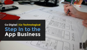 Go Digital | Go Technological | Step in to the App Business