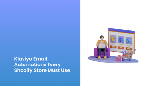 Klaviyo Email Automations Every Shopify Store
