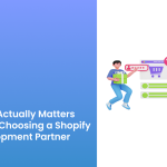 What Actually Matters When Choosing a Shopify Development