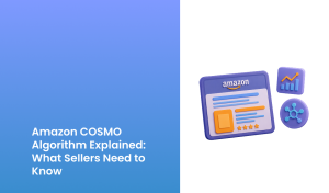 Amazon COSMO Algorithm Explained_ What Sellers Need to Know